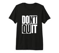 Déclaration de Motivation audacieuse et inspirante Don't Quit Do It T-Shirt Haut de Gamme