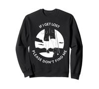 Déclaration de randonnée Amusante « If I Get Lost Please Don't Find Me » Sweatshirt