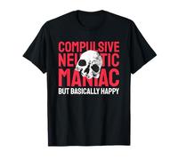Déclaration de Sarcasme drôle sur Un maniaque névrotique compulsif T-Shirt