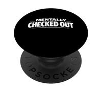 Déclaration de statut Personnel Amusante et Minimale Mentally Checked Out PopSockets PopGrip Adhésif