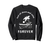 Déclaration de Vacances Amusante Just Sit Down and Relax Forever Sweatshirt
