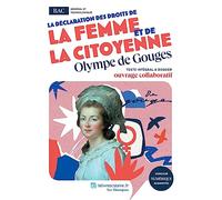 Déclaration Des Droits De La Femme Et De La Citoyenne - Texte Intégral Et Dossier Pédagogique