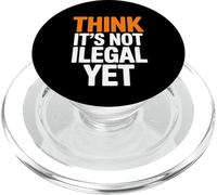 Déclaration d'humour « Think It's Not Illégal Yet » PopSockets PopGrip pour MagSafe