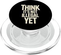 Déclaration d'humour « Think It's Not Illégal Yet » PopSockets PopGrip pour MagSafe