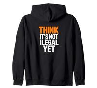 Déclaration d'humour « Think It's Not Illégal Yet » Sweat à Capuche