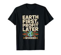 Déclaration du Guerrier de Sensibilisation à la Terre First Profit Later Earth T-Shirt