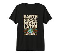 Déclaration du Guerrier de Sensibilisation à la Terre First Profit Later Earth T-Shirt Haut de Gamme