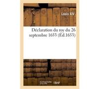 Déclaration du roy du 26 septembre 1653, portant confirmation des privilèges Alexandre-Claude Scudéry (Auteur)