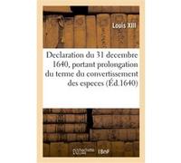 Declaration du Roy du 31 decembre 1640, portant prolongation du terme Louis XIII (Auteur)