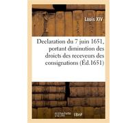 Declaration du roy du 7 juin 1651, portant diminution des droicts des receveurs des consignations Et reglement pour la fonction de leurs charges - Alexandre-Claude Scudéry - Hachette Bnf - broché - Li