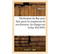 Declaration Du Roy Pour Faire Payer Par Les Acquéreurs De Son Domaine, Soit À Perpétuité