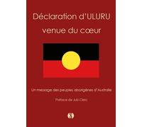 Déclaration D'uluru Venue Du C½Ur - Un Message Des Peuples Aborigènes D'australie