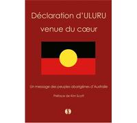 Déclaration d'ULURU venue du cœur Un message des peuples aborigènes d'Australie - Kim Scott - Synchronique - broché - Essai