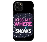 Déclaration « Embrasse-Moi où il Neige » pour Une Saison hivernale Amusante Coque pour iPhone 11 Pro