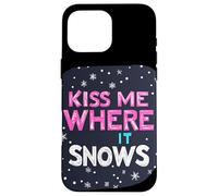 Déclaration « Embrasse-Moi où il Neige » pour Une Saison hivernale Amusante Coque pour iPhone 16 Pro Max