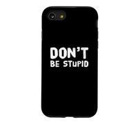 Déclaration Humoristique « Don't Be Stupid Sarcastic » - Citation hilarante Coque pour iPhone SE (2020) / 7/8