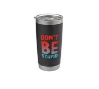 Déclaration humoristique « Don't Be Stupid Sarcastic » - Citation hilarante Gobelet isotherme en acier inoxydable double paroi