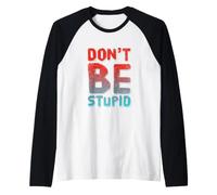 Déclaration Humoristique « Don't Be Stupid Sarcastic » - Citation hilarante Manche Raglan