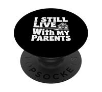 Déclaration Humoristique « I Still Live with My Parents » PopSockets PopGrip Adhésif
