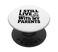 Déclaration Humoristique « I Still Live with My Parents » PopSockets PopGrip Adhésif