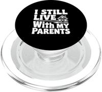 Déclaration Humoristique « I Still Live with My Parents » PopSockets PopGrip pour MagSafe