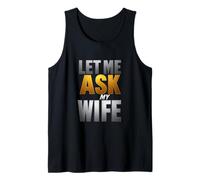 Déclaration Humoristique « Let me Ask My Wife » Débardeur