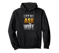 Déclaration Humoristique « Let me Ask My Wife » Sweat à Capuche