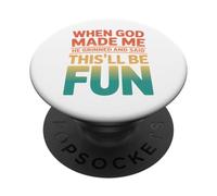 Déclaration Humoristique rétro « When God Made Me This'll Be Fun » PopSockets PopGrip Adhésif