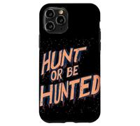 Déclaration « Hunt Or Be Hunted » pour Les peuples intrépides Coque pour iPhone 11 Pro