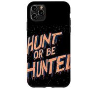Déclaration « Hunt Or Be Hunted » pour Les peuples intrépides Coque pour iPhone 11 Pro Max
