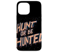 Déclaration « Hunt Or Be Hunted » pour Les peuples intrépides Coque pour iPhone 13 Pro Max