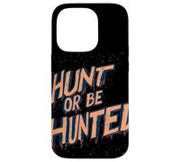 Déclaration « Hunt Or Be Hunted » pour Les peuples intrépides Coque pour iPhone 14 Pro