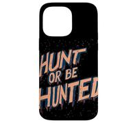 Déclaration « Hunt Or Be Hunted » pour Les peuples intrépides Coque pour iPhone 14 Pro Max