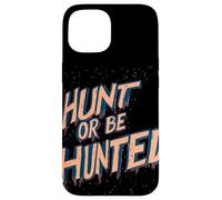 Déclaration « Hunt Or Be Hunted » pour Les peuples intrépides Coque pour iPhone 15