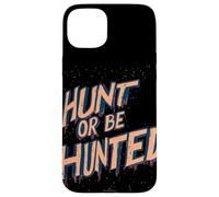 Déclaration « Hunt Or Be Hunted » pour Les peuples intrépides Coque pour iPhone 15 Plus