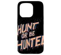 Déclaration « Hunt Or Be Hunted » pour Les peuples intrépides Coque pour iPhone 15 Pro