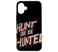 Déclaration « Hunt Or Be Hunted » pour Les peuples intrépides Coque pour iPhone 16 Plus