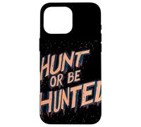 Déclaration « Hunt Or Be Hunted » pour Les peuples intrépides Coque pour iPhone 16 Pro Max