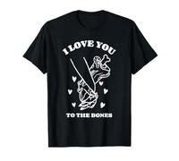 Déclaration « I Love You to The Bones » T-Shirt