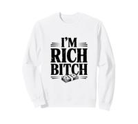 Déclaration I'm Rich Bitch pour Les Amateurs d'attitude Riche Sweatshirt