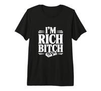 Déclaration I'm Rich Bitch pour Les Amateurs d'attitude Riche T-Shirt Haut de Gamme