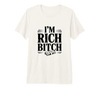 Déclaration I'm Rich Bitch pour Les Amateurs d'attitude Riche T-Shirt Haut de Gamme