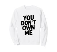 Déclaration inspirante pour Les Rebelles : You Don't Own Me Sweatshirt