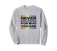 Déclaration LGBTQ+ audacieuse - Ne vous excusez jamais pour qui vous êtes Sweatshirt