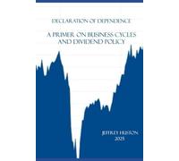 Declaration of Dependence: A Prime on Business Cycles and Dividend Policy