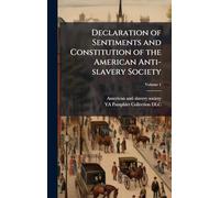 Declaration of Sentiments and Constitution of the American Anti-slavery Society