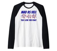 Déclaration Patriotique « Mad As Hell » Parce Que J'aime cet Endroit Manche Raglan