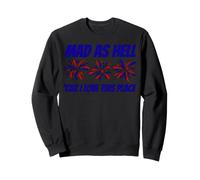 Déclaration Patriotique « Mad As Hell » Parce Que J'aime cet Endroit Sweatshirt