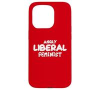 Déclaration Politique féministe libérale en colère Coque pour iPhone 15 Pro