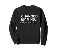 Déclaration Politique « I Changed My Mind and You Can Too Bold » Sweatshirt